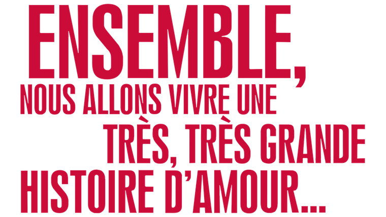 Ensemble, nous allons vivre une très, très grande histoire d'amour