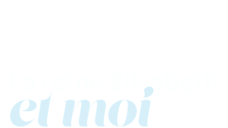 La reine Elizabeth et moi