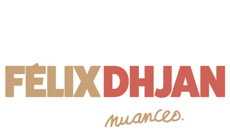 Félix Dhjan : Nuances