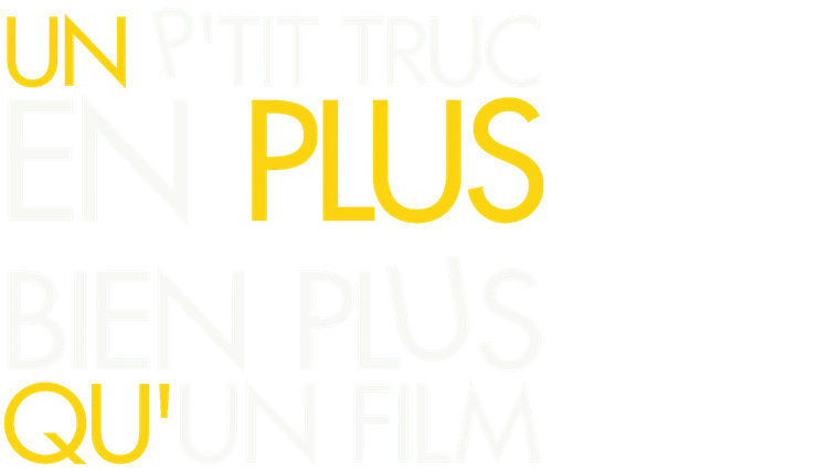 Un p'tit truc en plus, bien plus qu'un film
