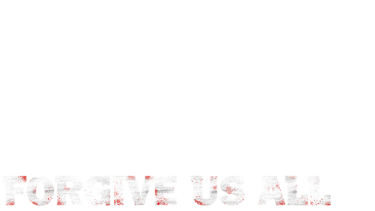 Forgive Us All