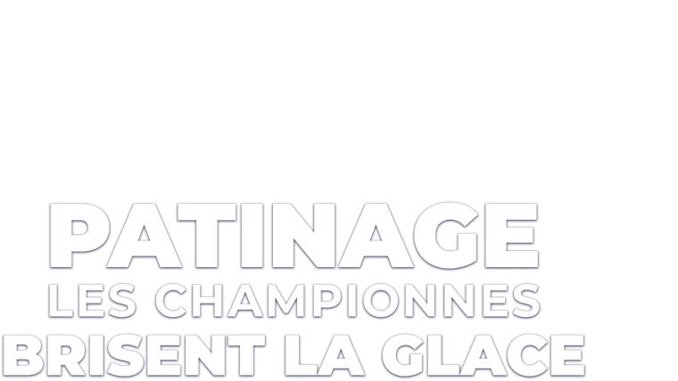 Patinage : Les championnes brisent la glace