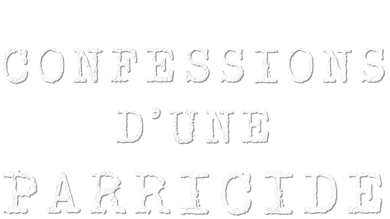 Confessions d'une parricide