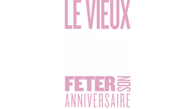 Le vieux qui ne voulait pas fêter son anniversaire