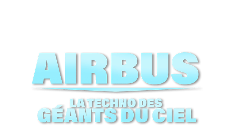 Airbus : la techno des géants du ciel
