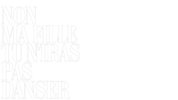Non ma fille, tu n'iras pas danser