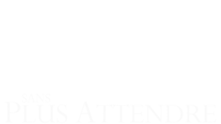 Sans plus attendre