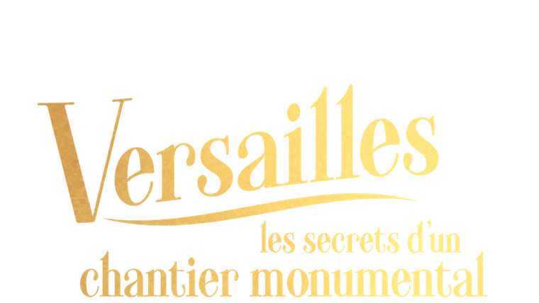 Versailles : Les secrets d'un chantier monumental