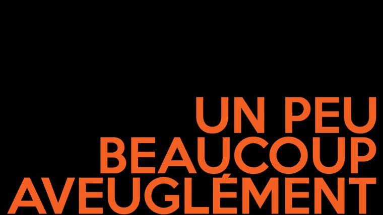 Un peu, beaucoup, aveuglément