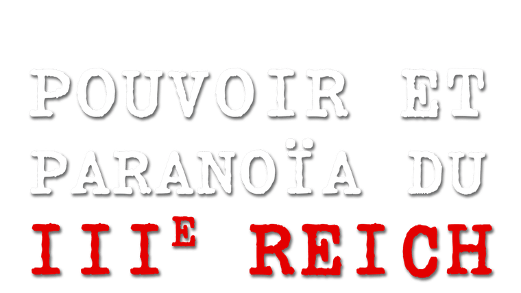 Pouvoir et paranoïa du IIIe Reich