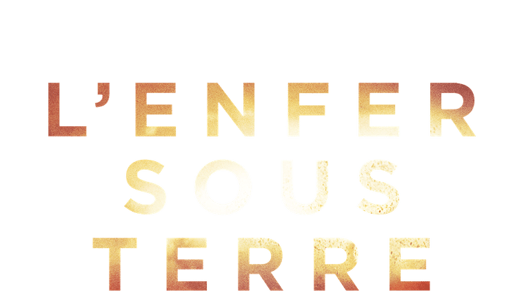 L'enfer sous terre