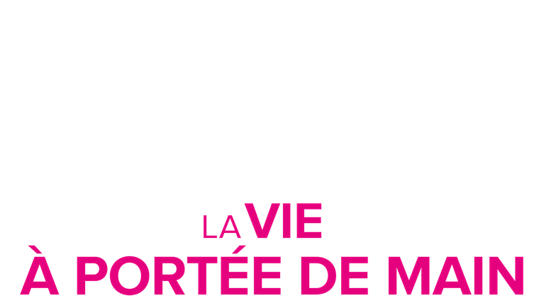 La vie à portée de main