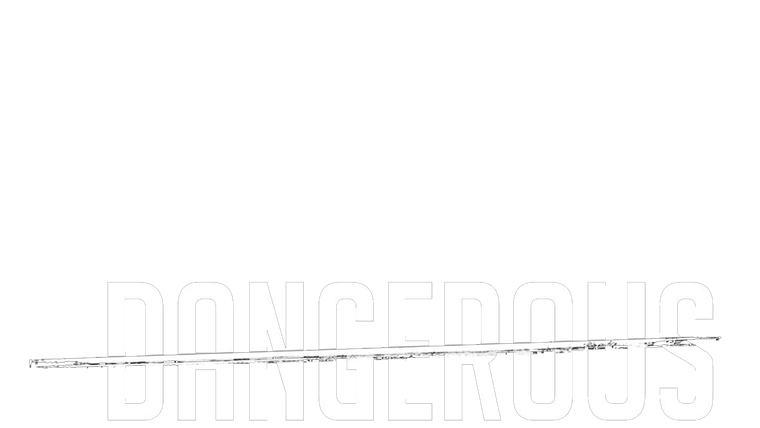 Dangerous