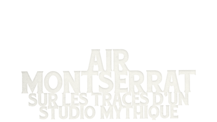 Air Montserrat - Sur les traces d'un studio mythique