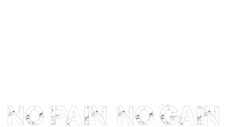 No Pain no Gain