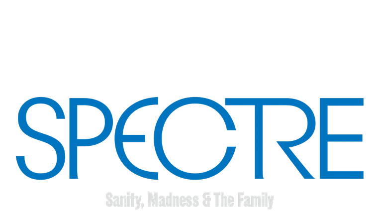 Spectre : Sanity, Madness & the Family