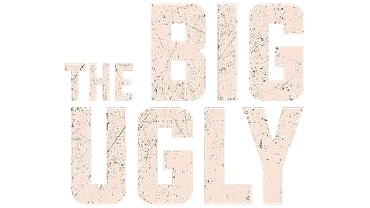 The Big Ugly