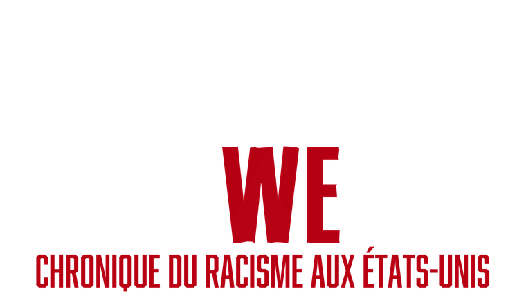 Who we are : Chronique du racisme aux Etats-Unis