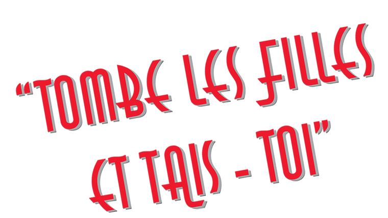 Tombe les filles et tais-toi