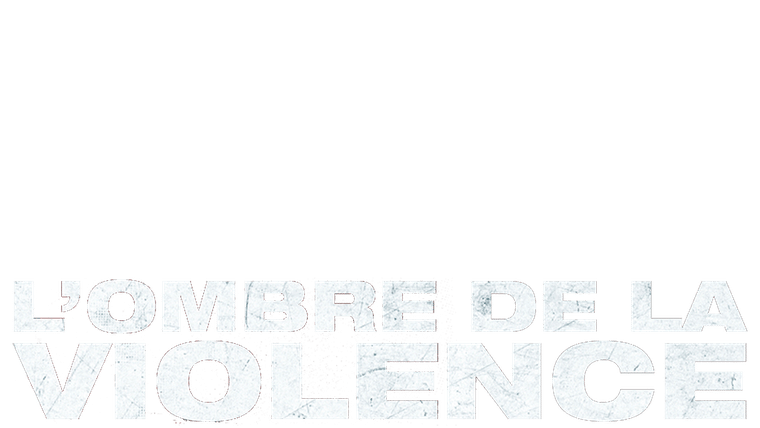 L'ombre de la violence