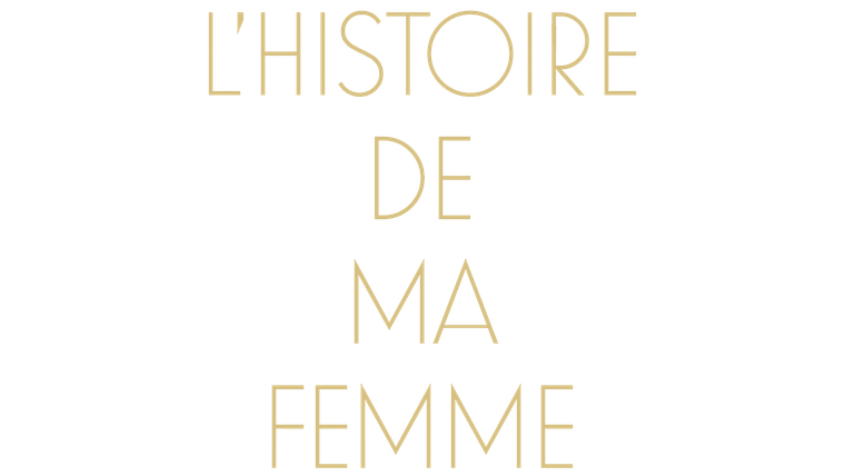 L'Histoire de ma femme