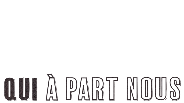 Qui à part nous