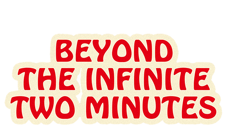 Beyond the Infinite Two Minutes