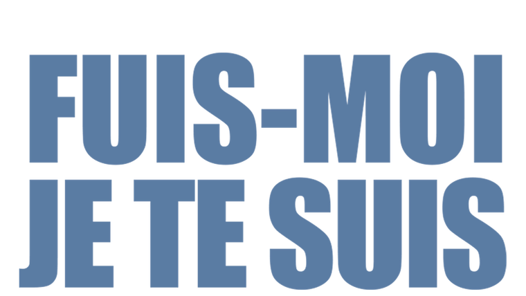 Fuis-moi, je te suis