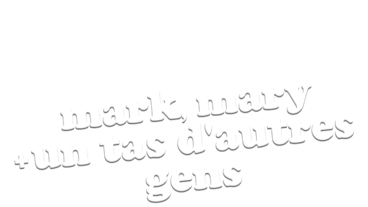 Mark, Mary + un tas d'autres gens
