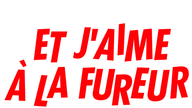 Et j'aime à la fureur