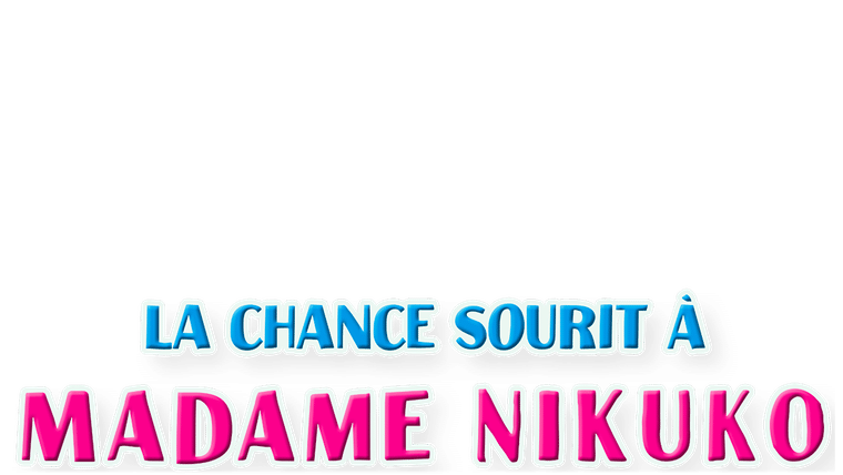 La chance sourit à madame Nikuko