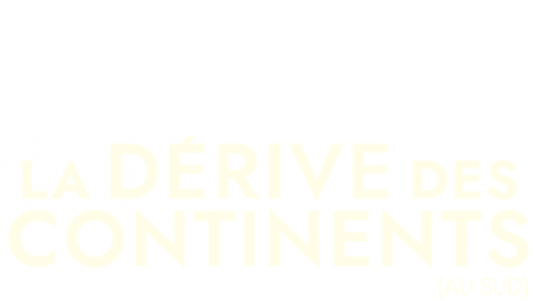La Dérive des continents (au sud)