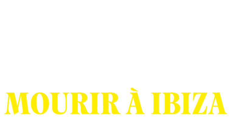 Mourir à Ibiza (Un film en trois étés)