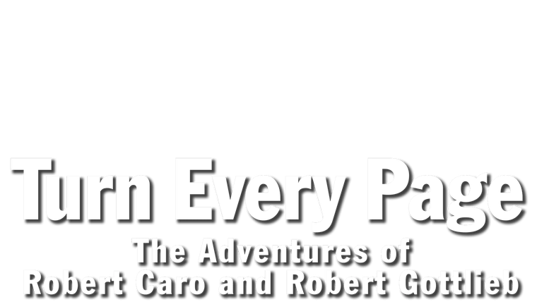 Turn Every Page - The Adventures of Robert Caro and Robert Gottlieb