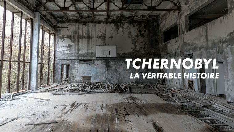 Tchernobyl, la véritable histoire