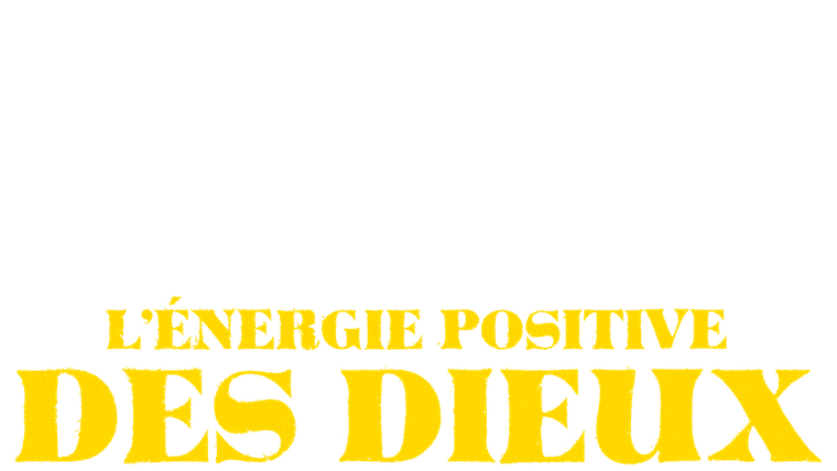 L'Energie positive des dieux