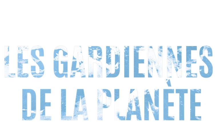 Les gardiennes de la planète