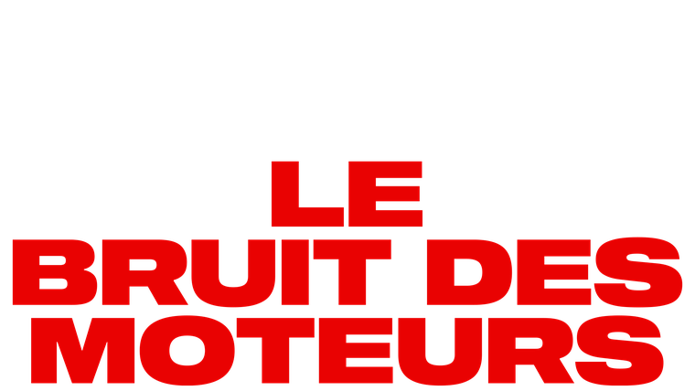 Le Bruit des moteurs