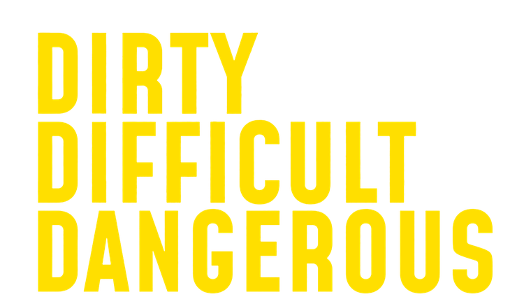 Dirty, Difficult, Dangerous