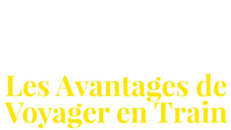 Les avantages de voyager en train