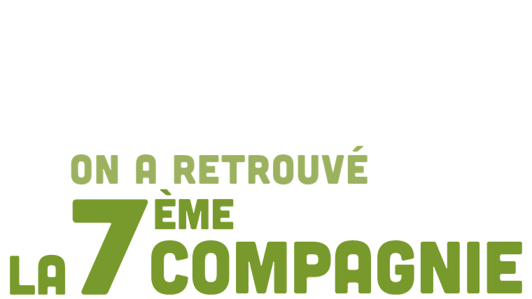 On a retrouvé la 7ème compagnie !