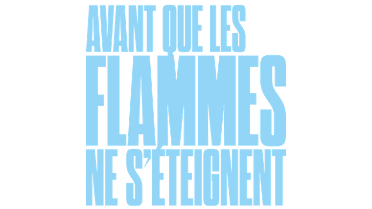 Avant que les flammes ne s'éteignent