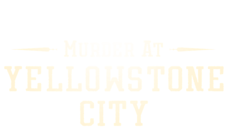 Murder at Yellowstone City