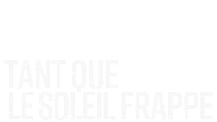 Tant que le soleil frappe - Trailer