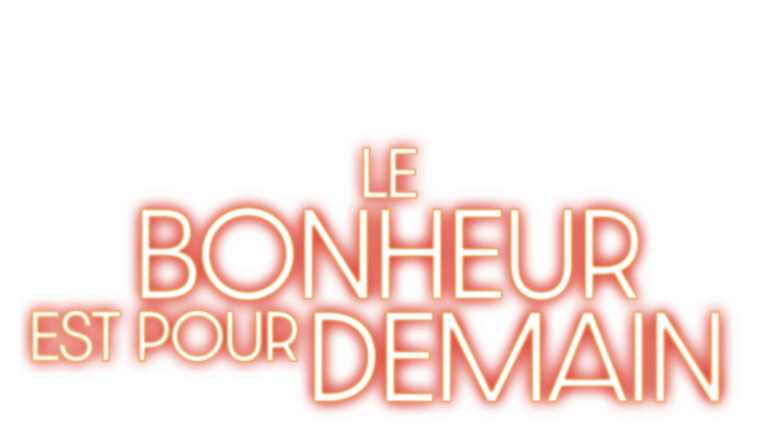Le bonheur est pour demain