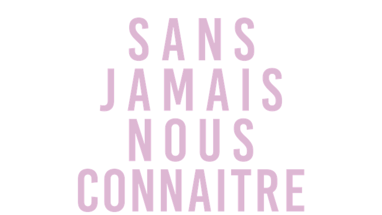 Sans jamais nous connaître - Trailer