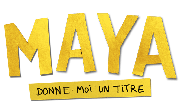 Maya, donne-moi un titre