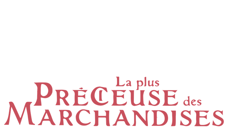 La plus précieuse des marchandises