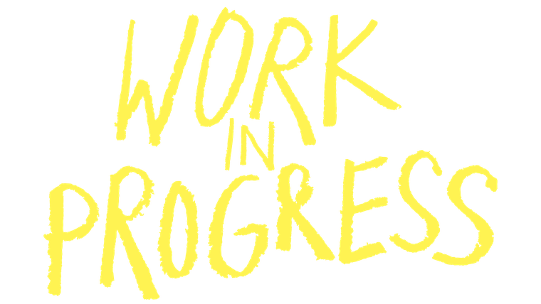 Work in Progress