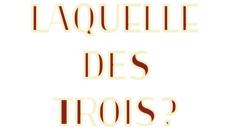 Laquelle des trois ?